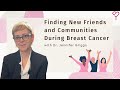 How to Find New Friends and Communities During Breast Cancer Treatment