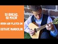 Si Bheag Si Mhor-Irish air played on octave mandolin