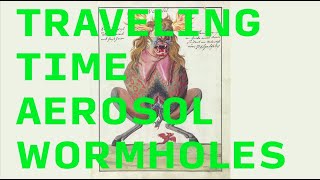 Aero-sol-nauts: "Travelling Time: Aerosol Wormholes" // Braiding Friction