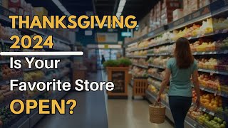 What Stores Are Open on Thanksgiving 2024?