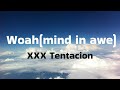 whoa(mind in awe) - XXX Tentacion Lyrics