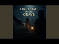 First Day In The Grave