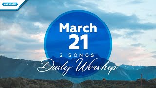 March 21 • Oleh Karena Kemurahan Tuhan Medley - Biji Matamu  Daily Worship