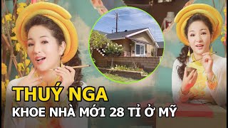 Thúy Nga khoe nhà mới hơn 28 tỷ đồng ở Mỹ, hé lộ sự thật đằng sau vụ \