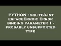 PYTHON : sqlite3.InterfaceError: Error binding parameter 1 - probably unsupported type