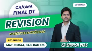 MAT, 115BAA,BAB,BAC etc | REVISION LEC 8 | CMA FINAL DT JUN/DEC 24 | CA SHIRISH VYAS