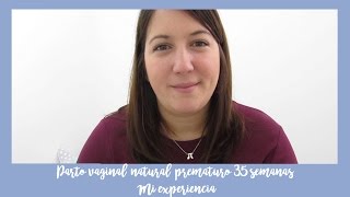 Parto vaginal, prematuro con epidural, 35 semanas. Mi experiencia