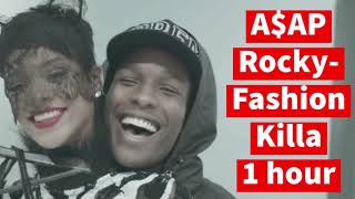 A$AP Rocky- Fashion Killa (1 hour)