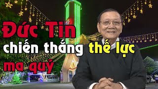 [Đức Tin] chiến thắng thế lực ma quỷ -bài giảng - Lm Nguyễn Ngọc Bích