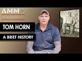 A Brief History of Tom Horn