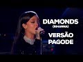Diamonds (Versão Pagode) - Rihanna