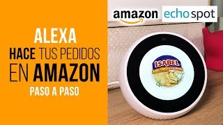 Hacer un PEDIDO con Alexa Amazon ECHO SPOT [TUTORIAL PASO A PASO CON LOS COMANDOS DE VOZ]