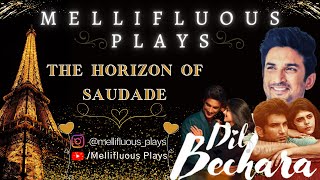 Dil Bechara - The Horizon Of Saudade | Sushant Singh Rajput | Mellifluous Plays | Vignesh Babu J S