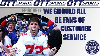 OTT Sports Ep. 17 We Should All Be Fans of Customer Service