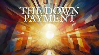 The Down Payment - Pastor Jason