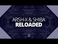 Arsh-X & Shiba - Reloaded