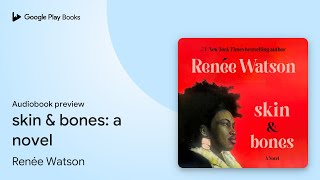 skin & bones: a novel by Renée Watson · Audiobook preview