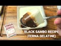 Black Sambo Recipe using Ferna Gelatine | Pinoy Dessert Ideas