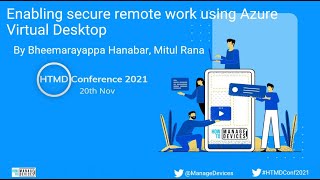 Enabling secure remote work using AVD - Bheemarayappa Hanabar, Mitul Rana - HTMD Conference 2021