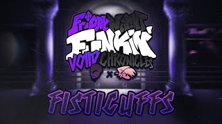 FISTICUFFS - FNF: Voiid Chronicles [ OST ]