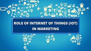 Role of Internet of things (IoT) in marketing I Everything you need to know
