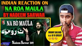Indian Reacts To Na Ro Maula | Nadeem Sarwar | Imam Sajjad Noha | Nohay Reactions |