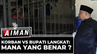 Korban VS Bupati Langkat: Mana Yang Benar? - AIMAN