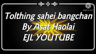 Asat Haolai~Tolthing Sahei bangchan||EIMI LAALUI