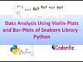 Data Analysis Using Violin Plots and Bar Plots of Seaborn Library - Python