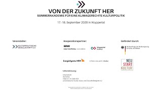 VON DER ZUKUNFT HER - Sommerakademie für eine klimagerechte Kulturpolitik (Teil 1)