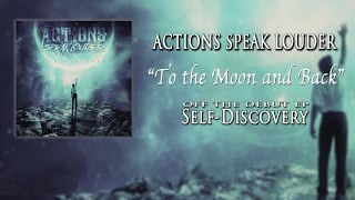 Actions Speak Louder - To the Moon and Back