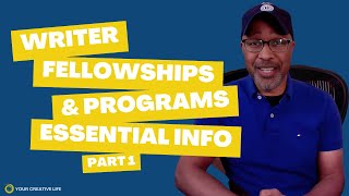 Writer Fellowships & Programs Essential Info Part One