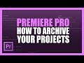 Archive Projects In Premiere CC Using The Project Manager