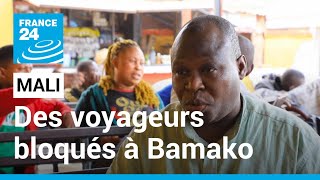 Mali : des voyageurs transfrontaliers bloqués à Bamako • FRANCE 24