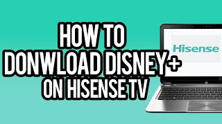 How to Download Disney Plus On Hisense Smart TV