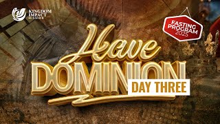 Have Dominion Day 3 | Fasting \u0026 Prayer Program | Kingdom Impact Mission | 3 Jan 2025