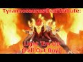 Tyrannosaurus Rex Tribute: Light 'Em Up (Fall Out Boy)