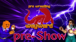 【ファイプロ】プロレスリングWAYWARD 2025年2月8日 Pre Show