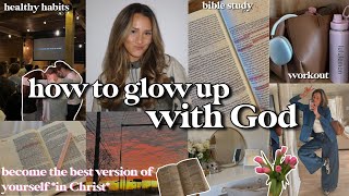HOW TO GLOW UP AS A CHRISTIAN: becoming the best version of you in Christ | Holy Girl Diaries Ep. 1