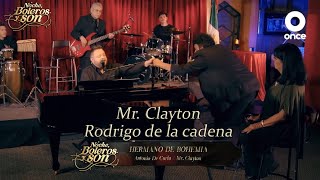 Hermano De Bohemia - Mr. Clayton y Rodrigo de la Cadena - Noche, Boleros y Son