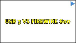 USB 3 vs Firewire 800 (2 Solutions!!)