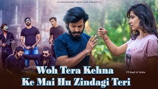 Wo Tera Kehna Ki Main Hun Zindagi Teri | Kapil Kalal | Manan Bhardwaj | Best Revenge | Yo Boy SRK