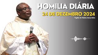 HOMILIA DIÁRIA | Missa da Vigília de Natal 2024