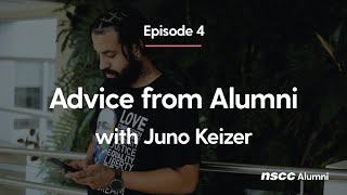 NSCC Alumni Program 101 Series, Episode 4: Advice from Alumni with Juno Keizer