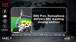ANC President Cyril Ramaphosa delivers closing address at the three-day NEC meeting