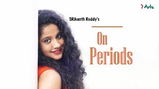 On Periods | Kirrak Seetha 3 | 7 Arts | By SRikanth Reddy