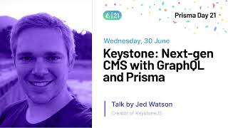 Next-gen CMS and GraphQL API with KeystoneJS and Prisma - Jed Watson | Prisma Day 2021