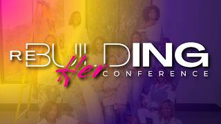 Rebuilding Her Conference : Are you Believing what God is Rebuilding? Tiffaney Edwards 11am CST