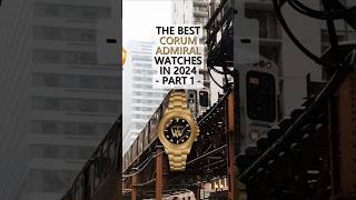 The Best Corum Admiral Watches in 2024 - Part 1