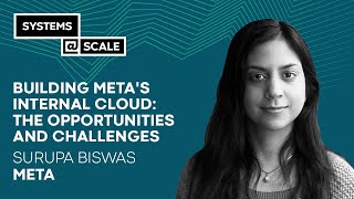 Building Meta's Internal Cloud: the opportunities and challenges | Surupa Biswas - Week 1